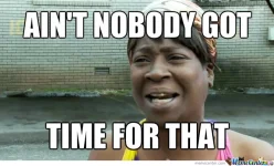 ain-amp-039-t-nobody-got-time-for-that_o_1582005.webp